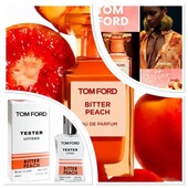 Tom Ford Bitter Peach- ароматный, соблазнительный и чувственный аромат